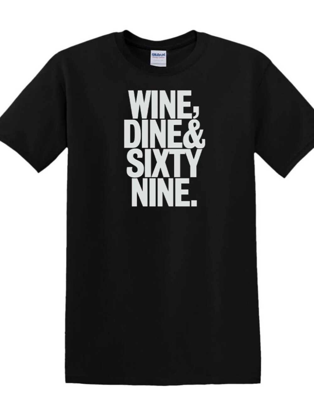 Wine Dine & Sixty Nine - T-Shirt
